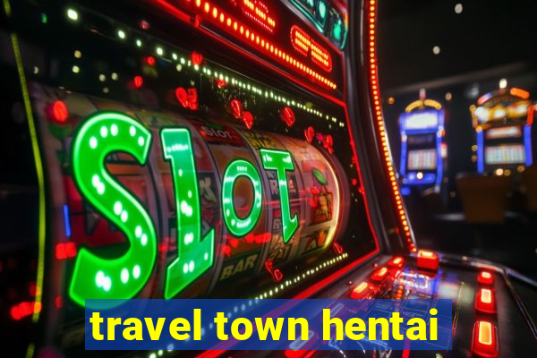 travel town hentai